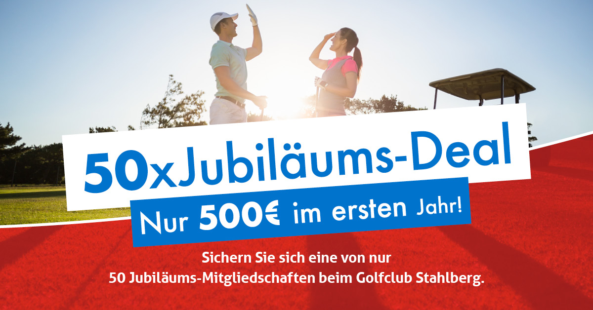 50 Jahre Golfclub Stahlberg – 50 x Jubiläumsmitgliedschaften ab 500,- € pro Jahr !!!