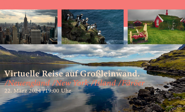 22. März 2024 | Einladung zur virtuellen Reise Neuengland, New York, Island, Färöer.